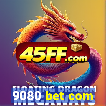 9080 bet com
